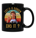 Joe Dirt Life'S A Garden Dig It Vintage Black Coffee Mug - Black