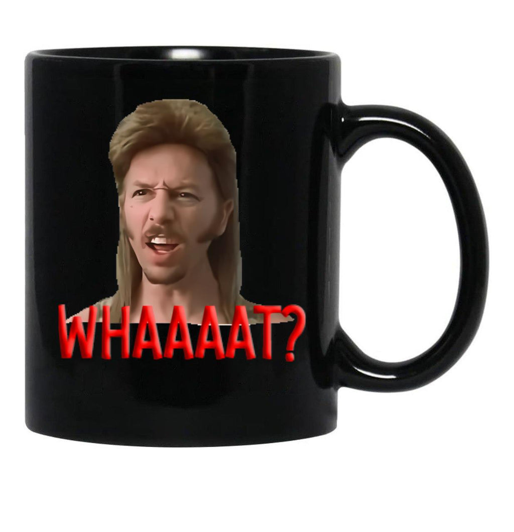 Joe Dirt What Black Coffee Mug - Black