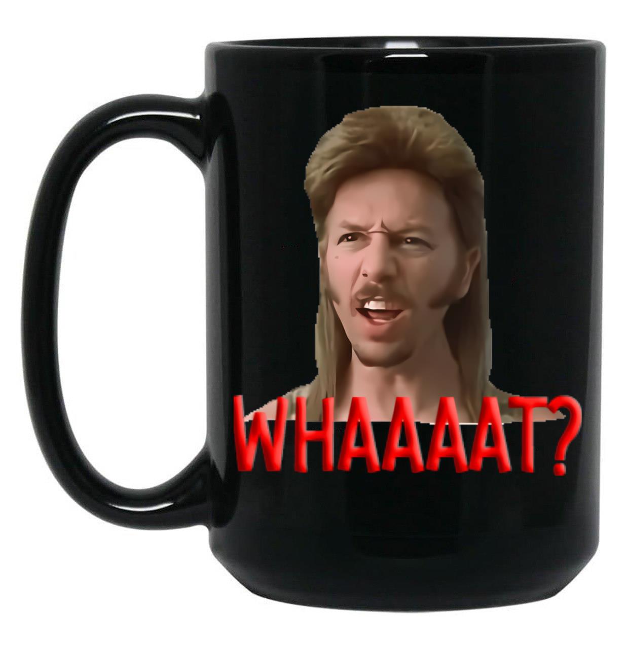 Joe Dirt What Black Coffee Mug