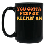 Joe Dirt You Gotta Keep On Keepin' On Black Coffee Mug
