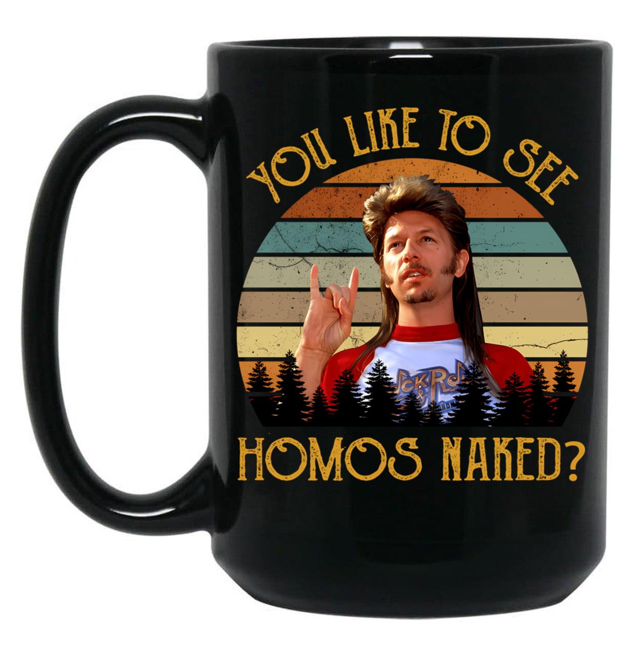 Joe Dirt You Like To See Homos Naked Movies Vintage Birthday Valentine Joe Dirt Merica 4Th Of July Tee Black Coffee Mug