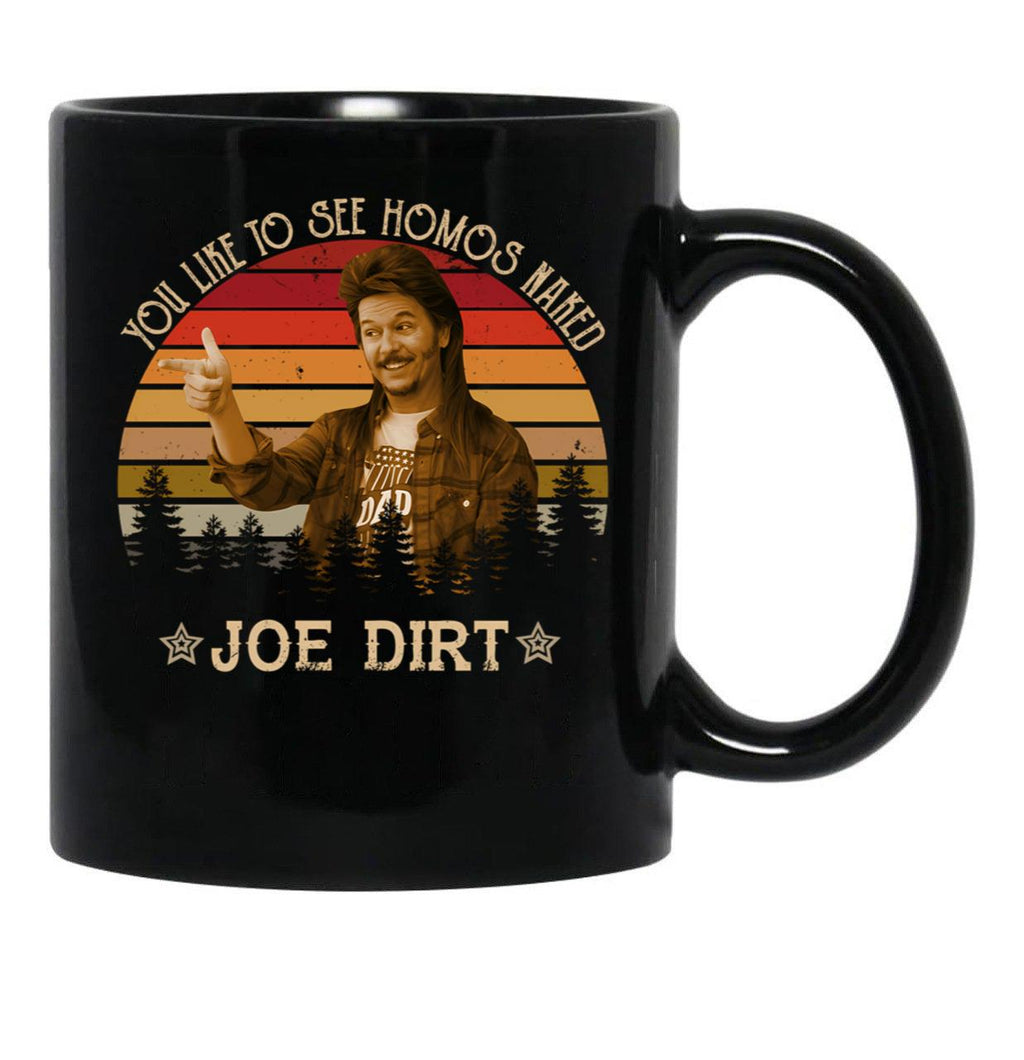 Joe Dirt You Like To See Homos Naked Vintage Black Coffee Mug - Black