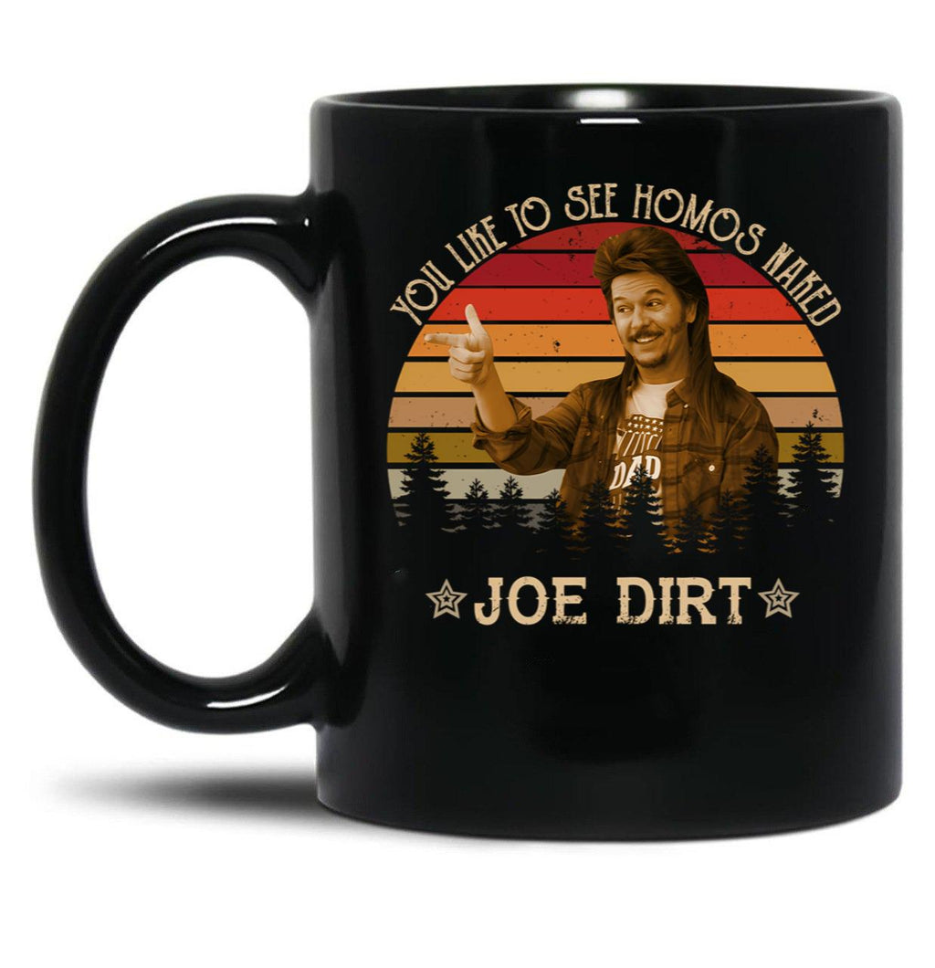 Joe Dirt You Like To See Homos Naked Vintage Black Coffee Mug