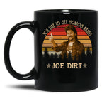 Joe Dirt You Like To See Homos Naked Vintage Black Coffee Mug