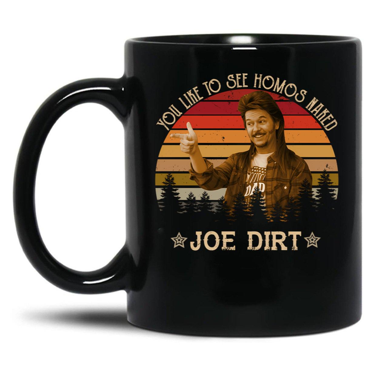 Joe Dirt You Like To See Homos Naked Vintage Black Coffee Mug