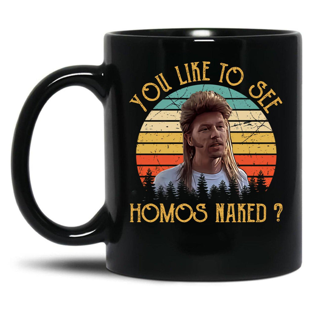 Joe Dirt - You Like To See Homos Naked - Vintage Black Coffee Mug