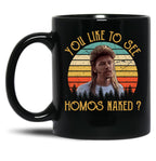 Joe Dirt - You Like To See Homos Naked - Vintage Black Coffee Mug