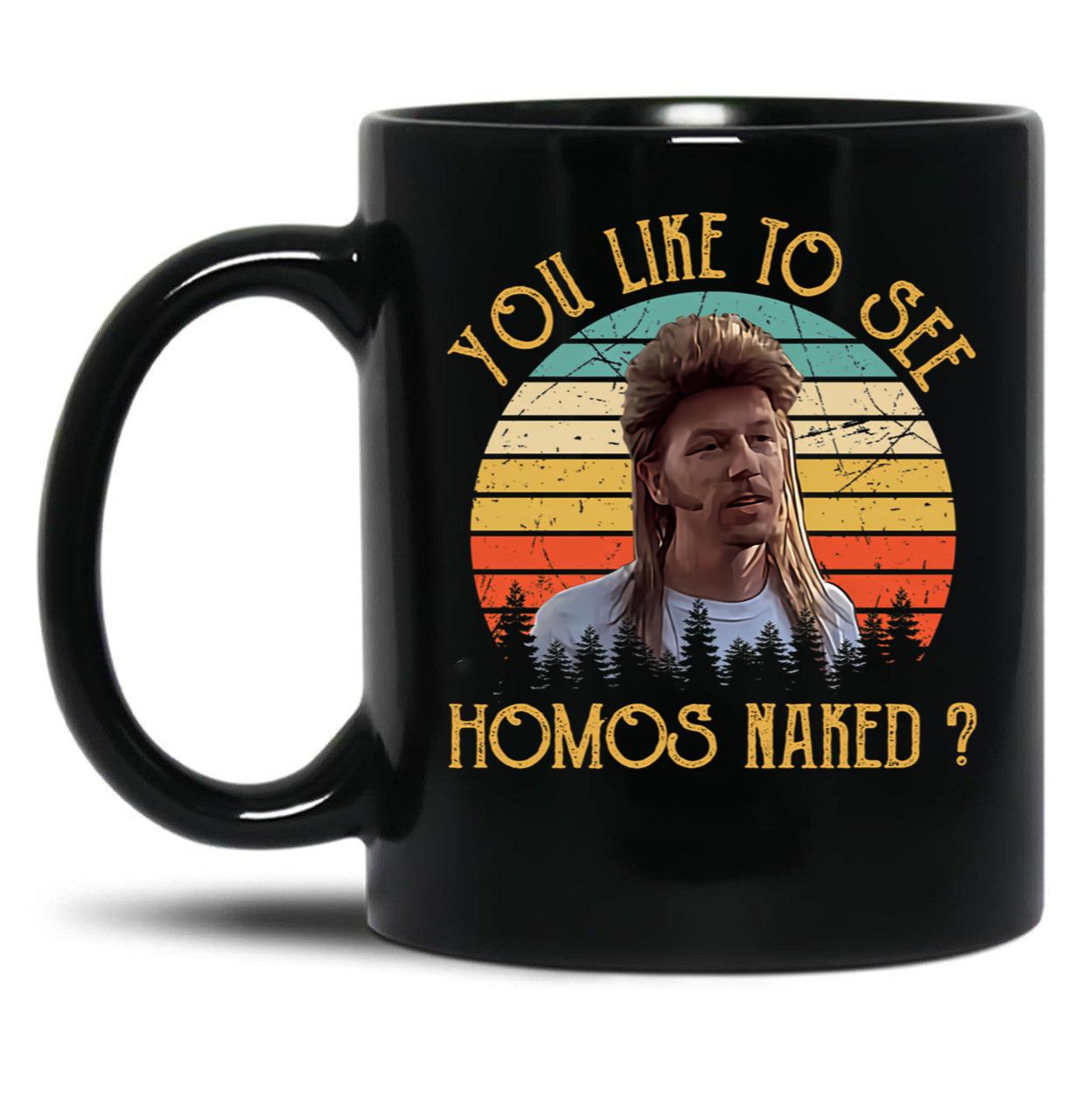 Joe Dirt - You Like To See Homos Naked - Vintage Black Coffee Mug