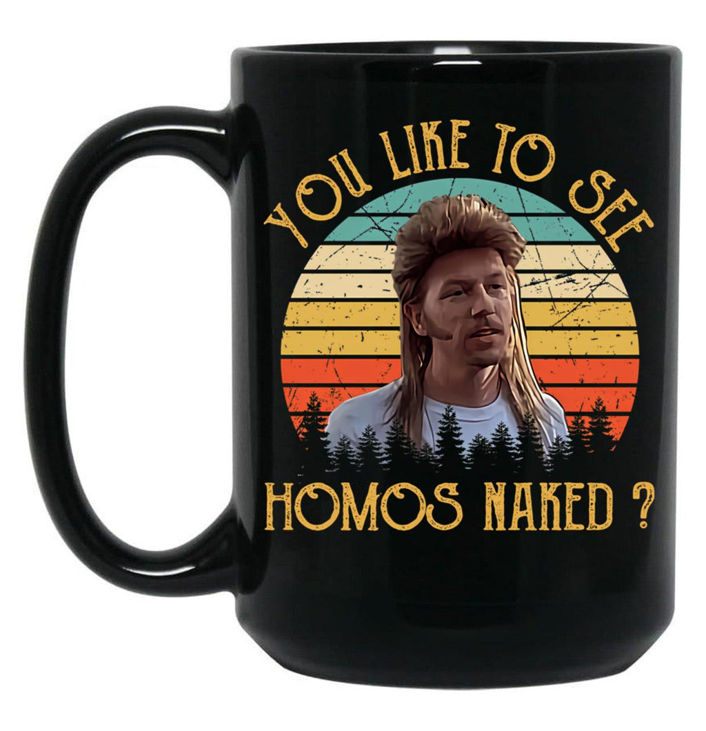 Joe Dirt - You Like To See Homos Naked - Vintage Black Coffee Mug
