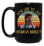 Joe Dirt - You Like To See Homos Naked - Vintage Black Coffee Mug