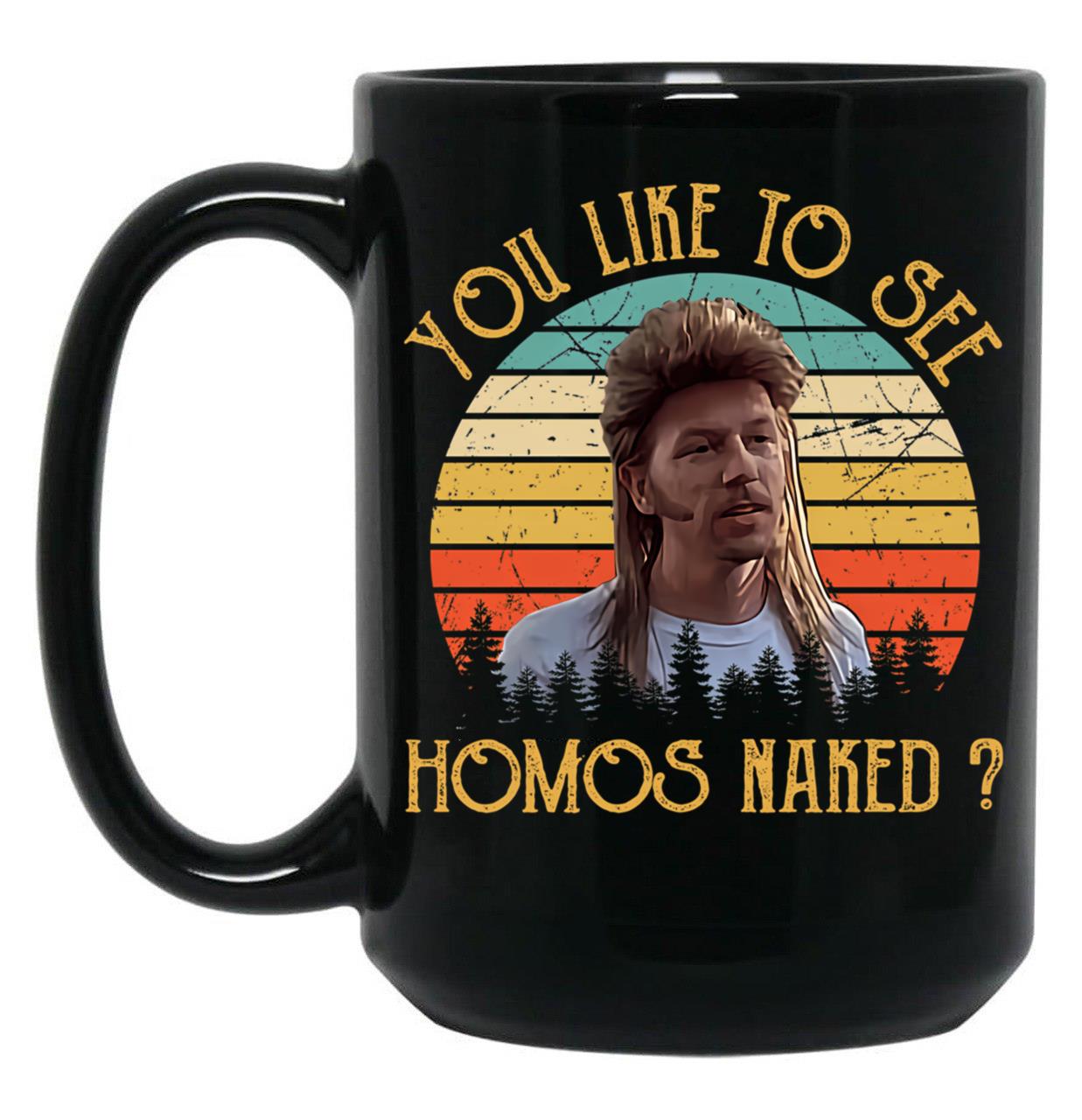 Joe Dirt - You Like To See Homos Naked - Vintage Black Coffee Mug