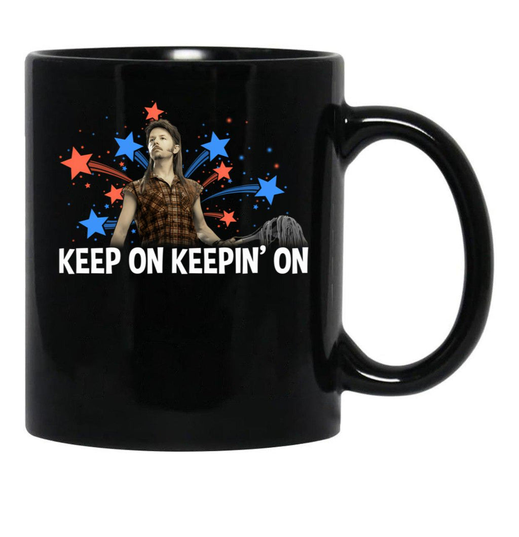 Joe Dirts Firework Stand Keep On Keepin On Joe Dirt 4Th Of July Funny 4Th Of July Joe Dirt Merica 4Th Of July Gifts Black Coffee Mug - Black