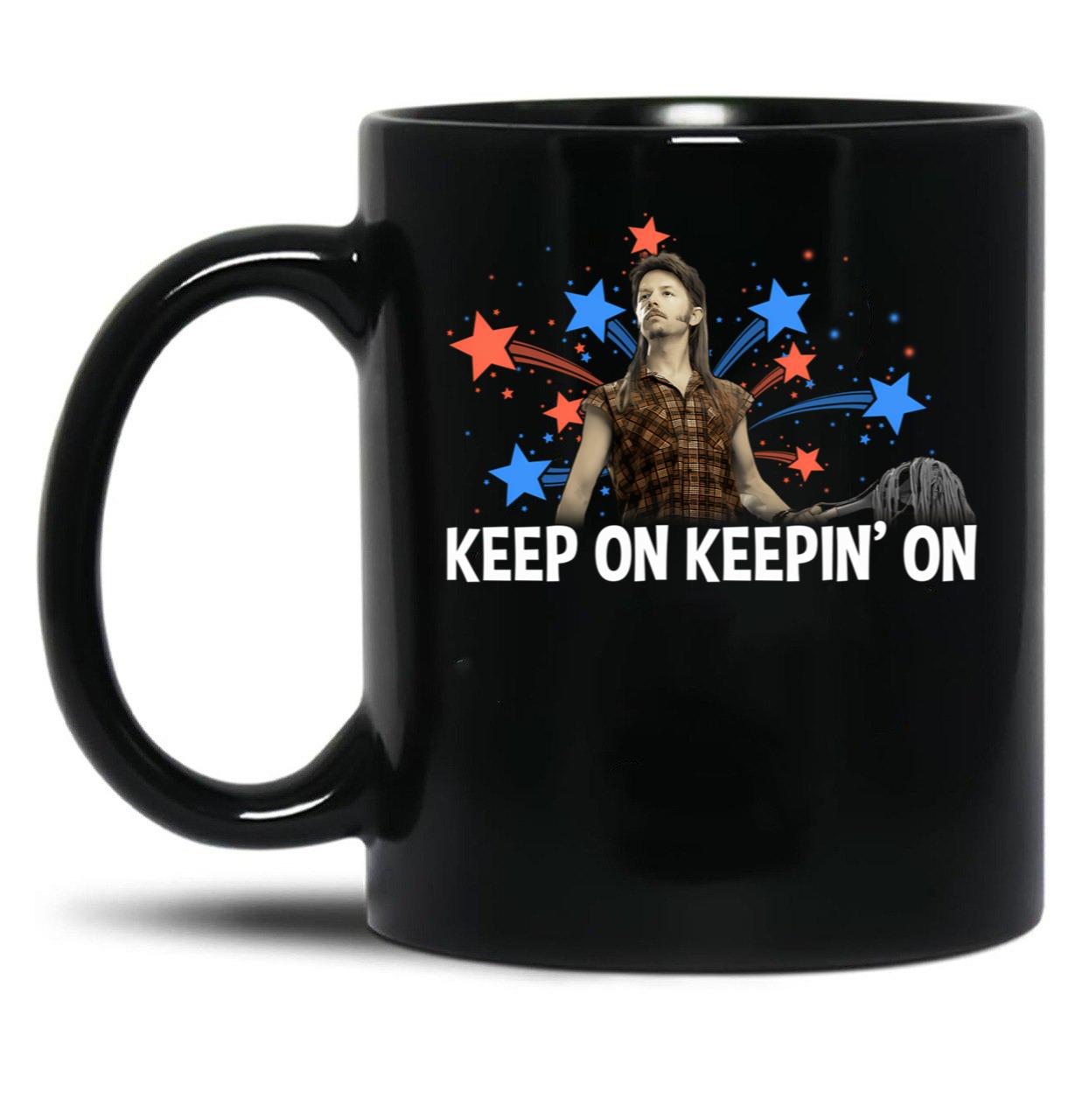 Joe Dirts Firework Stand Keep On Keepin On Joe Dirt 4Th Of July Funny 4Th Of July Joe Dirt Merica 4Th Of July Gifts Black Coffee Mug