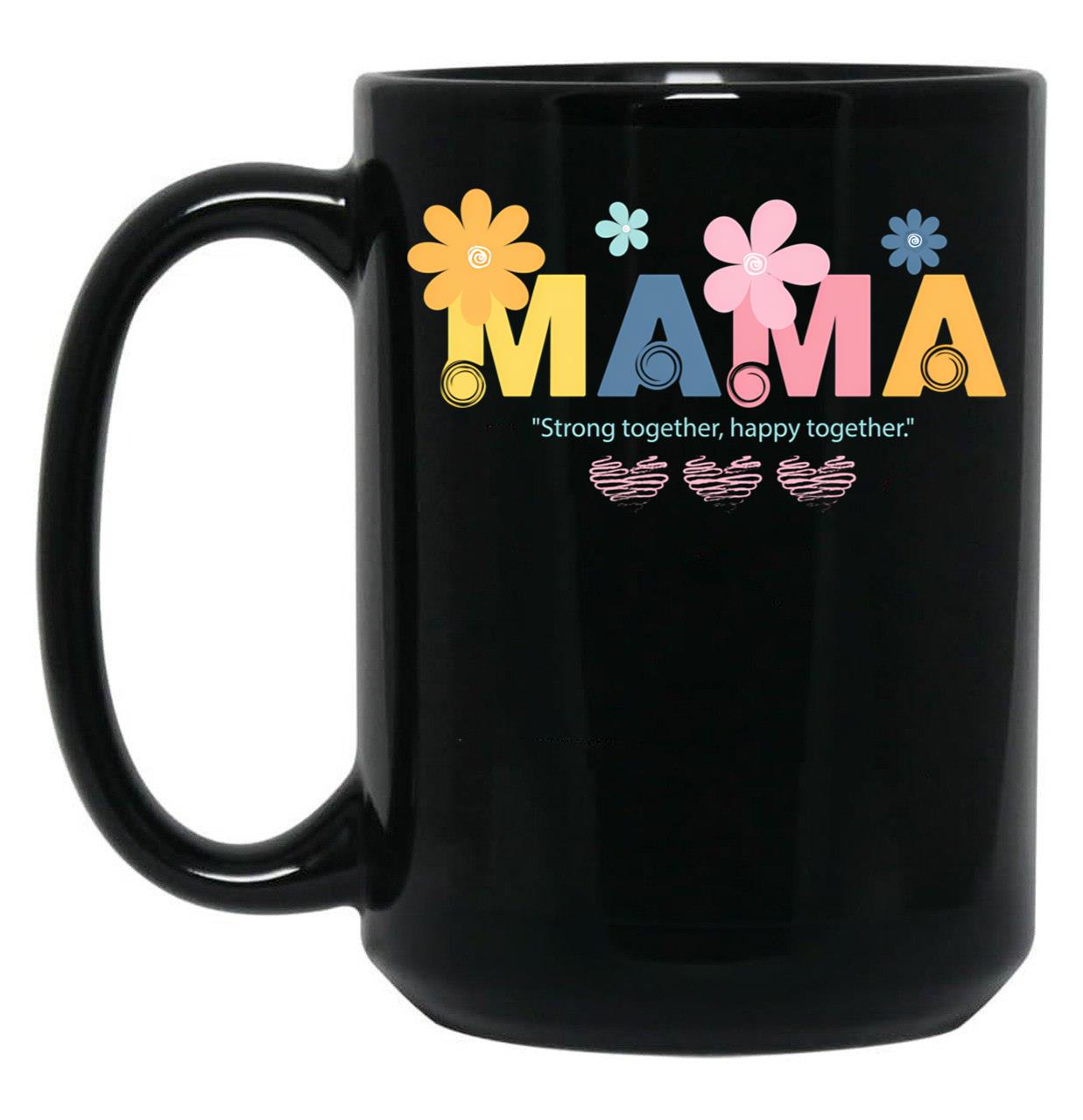 Joyful And Resilient With Mama Crafted With Affection And Blooms Black Coffee Mug