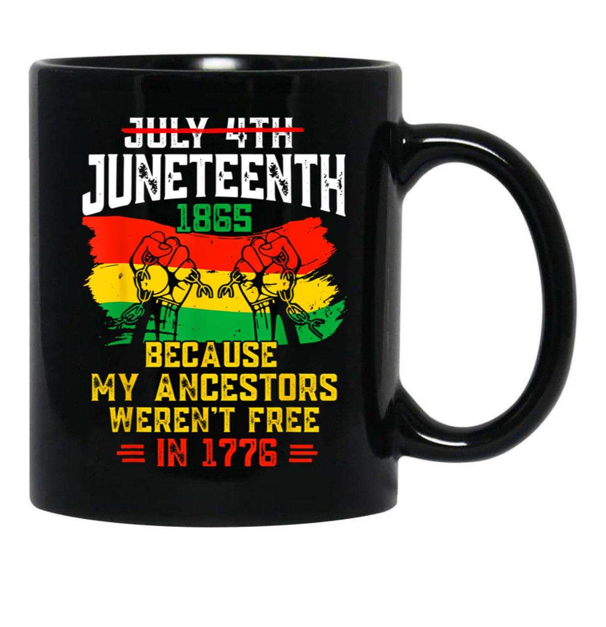 July 4Th Junenth 1865 Because My Ancestors June Nth Black Coffee Mug - Black