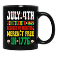 July 4Th Juneteenth 1865 Because My Ancestors Weren'T Free Black History Black Coffee Mug - Black