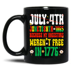 July 4Th Juneteenth 1865 Because My Ancestors Weren'T Free Black History Black Coffee Mug