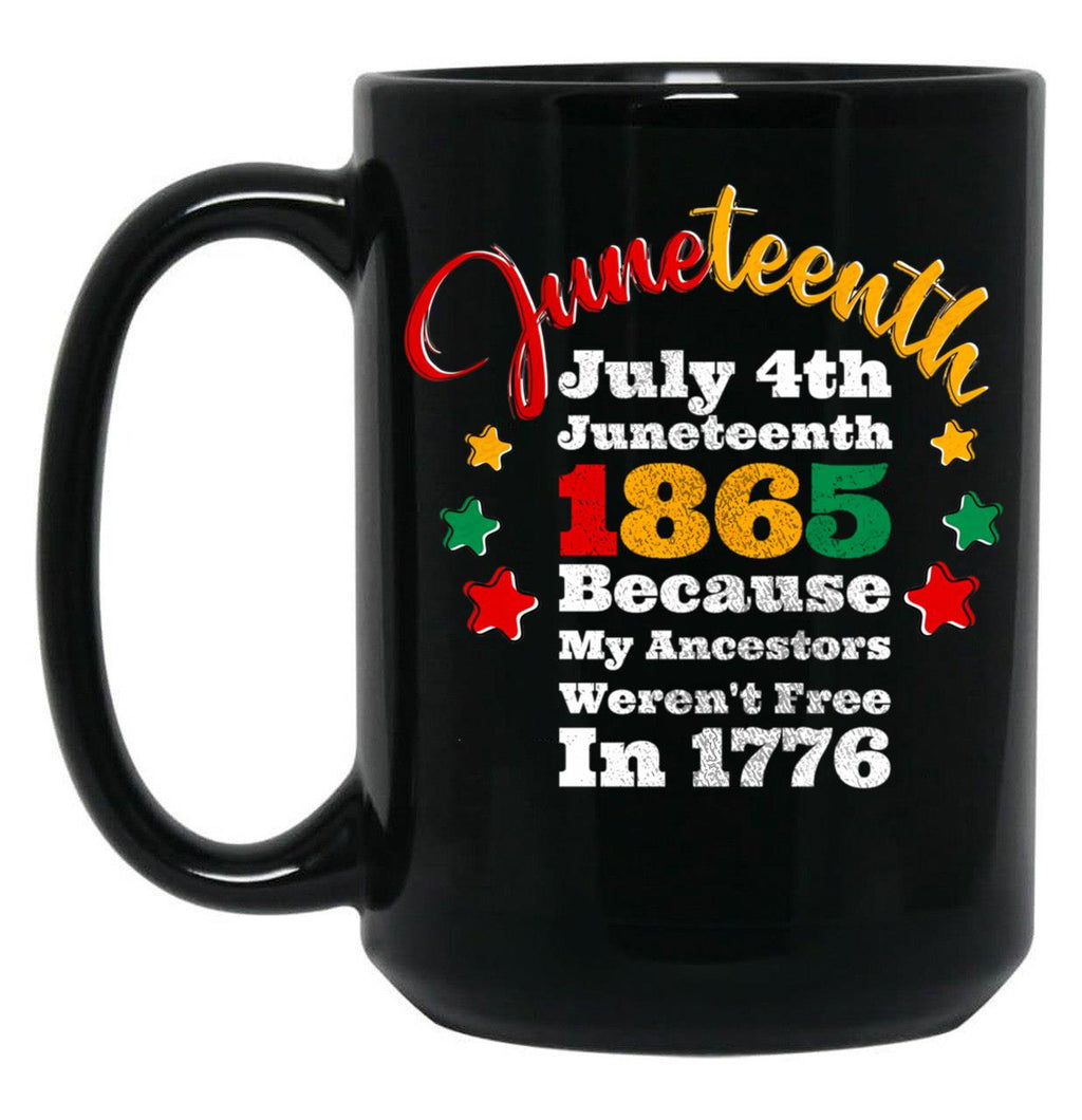 July 4Th Juneteenth 1865 Because My Ancestors Weren'T Free In 1776 Black Coffee Mug