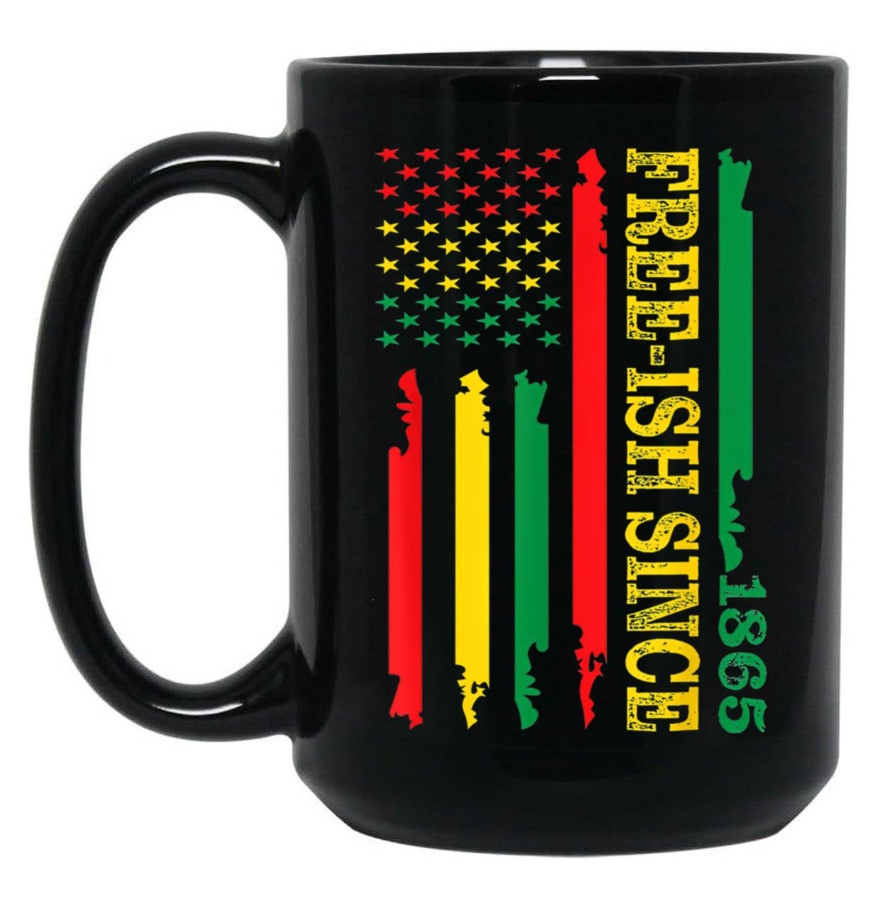 June Nth Flag Free Ish Since 1865 Black African American Black Coffee Mug