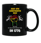 Juneteenth 1865 Because My Ancestors Weren'T Free In 1776 Black Coffee Mug - Black