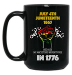 Juneteenth 1865 Because My Ancestors Weren'T Free In 1776 Black Coffee Mug