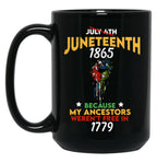 Juneteenth 1865 My Ancestors Weren'T Free In 1776 Juneteenth Gifts Black Coffee Mug
