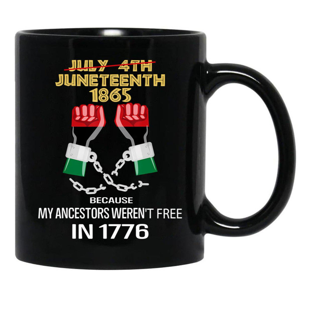 Juneteenth 1865 My Ancestors Weren'T Free In 1776 Black Coffee Mug - Black