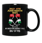 Juneteenth 1865 My Ancestors Weren'T Free In 1776 Black Coffee Mug - Black