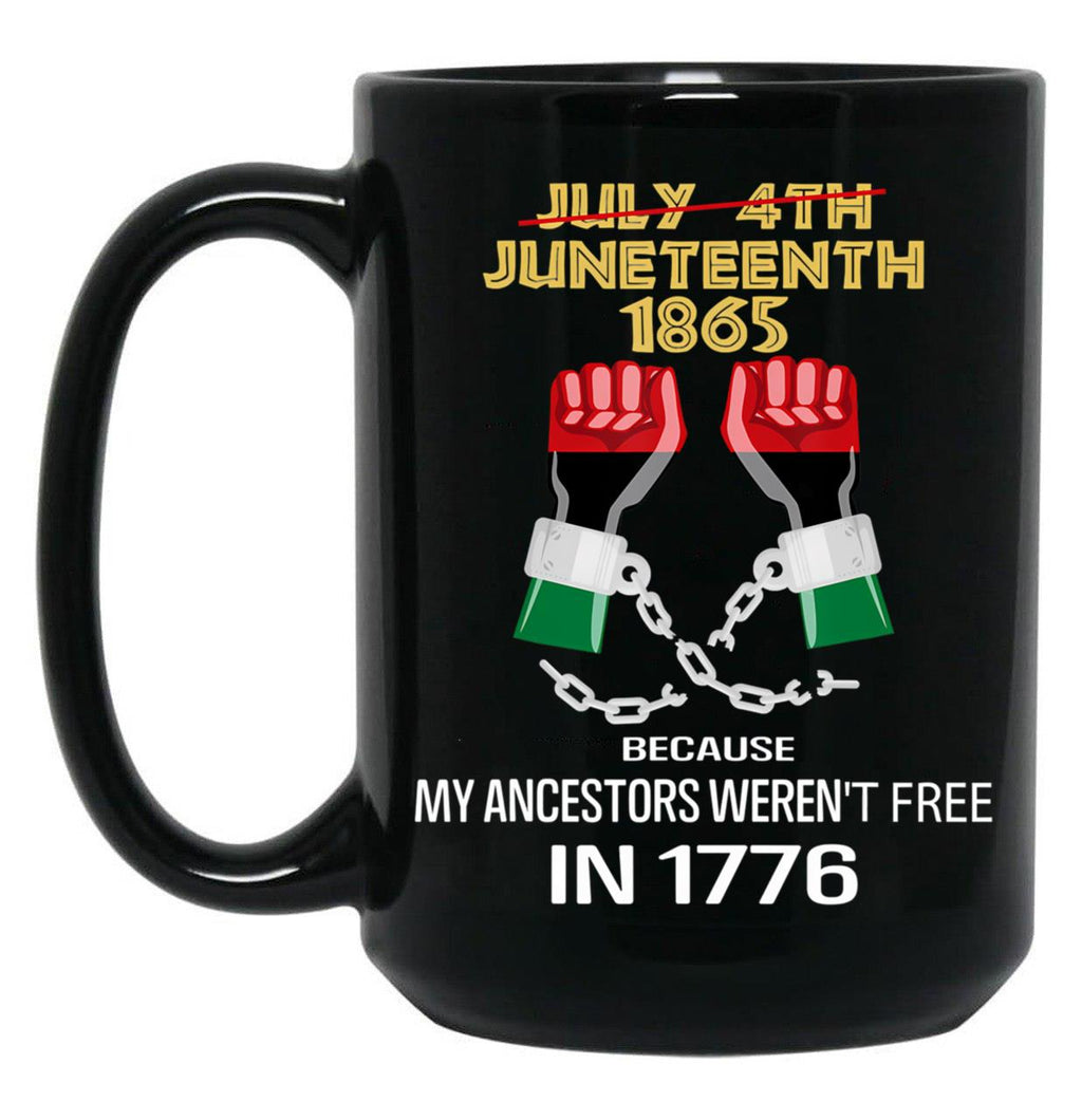 Juneteenth 1865 My Ancestors Weren'T Free In 1776 Black Coffee Mug