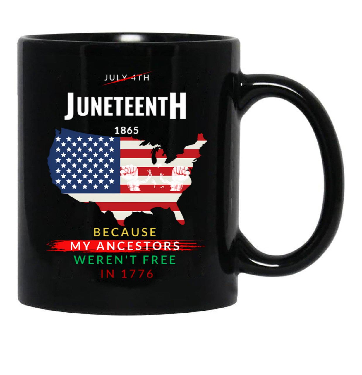 Juneteenth - Because My Ancestors Were Not Free In 1776 (1) Black Coffee Mug - Black
