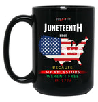 Juneteenth - Because My Ancestors Were Not Free In 1776 (1) Black Coffee Mug