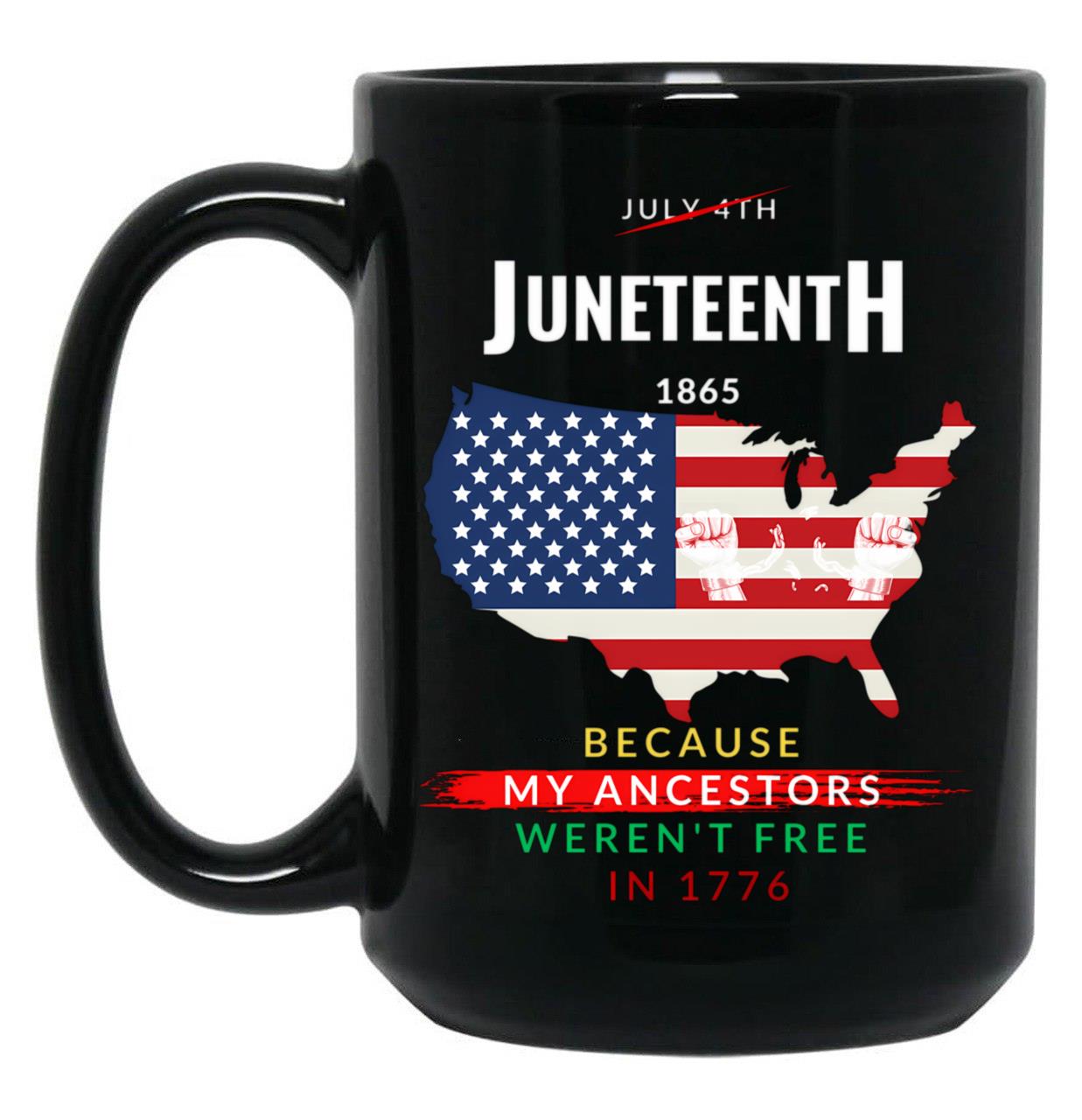 Juneteenth - Because My Ancestors Were Not Free In 1776 (1) Black Coffee Mug