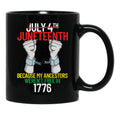 Juneteenth Because My Ancestors Weren'T Free In 1776 Gear Black Coffee Mug - Black