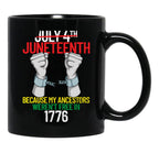 Juneteenth Because My Ancestors Weren'T Free In 1776 Gear Black Coffee Mug - Black