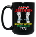 Juneteenth Because My Ancestors Weren'T Free In 1776 Gear Black Coffee Mug
