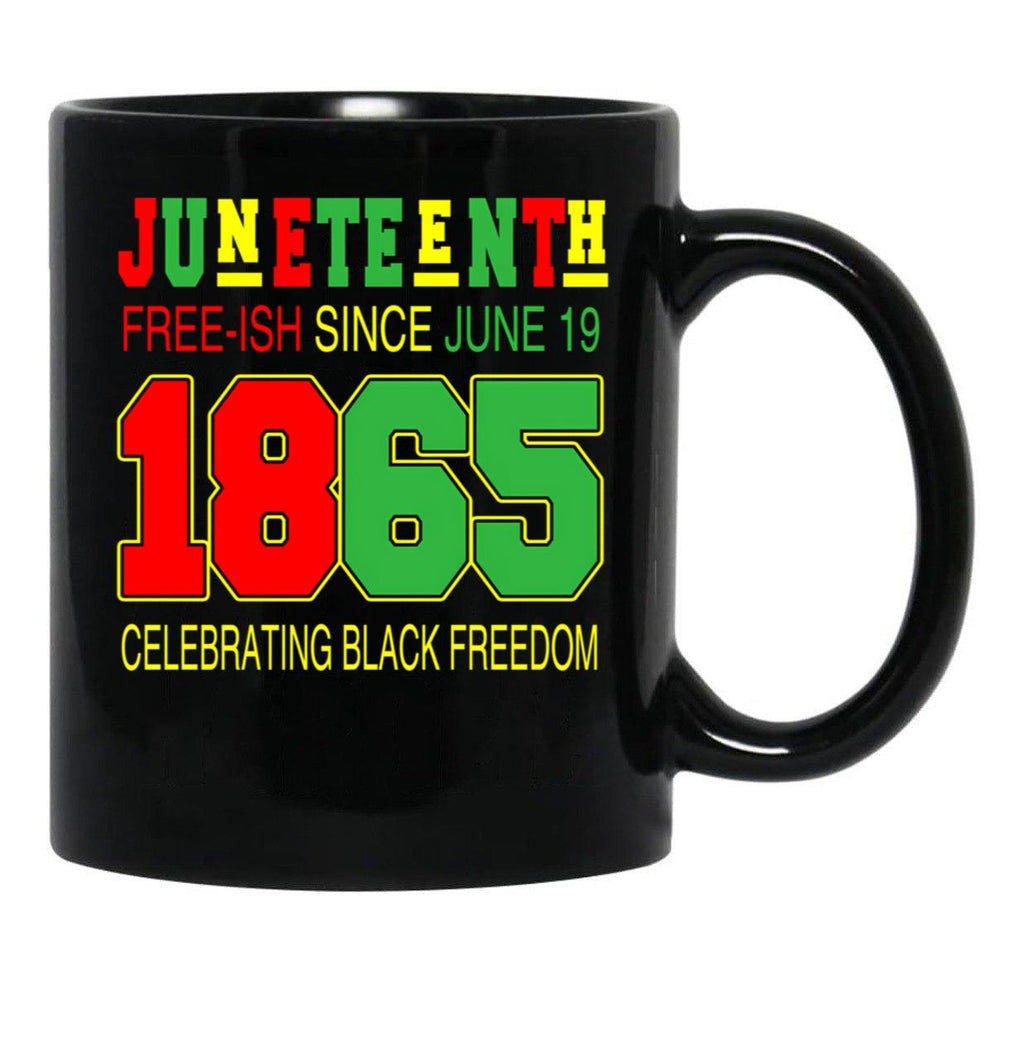 Juneteenth Black Mug Juneteenth Free-Ish Since 1865 Freedom Cool Afro African Black Proud Black Coffee Mug - Black