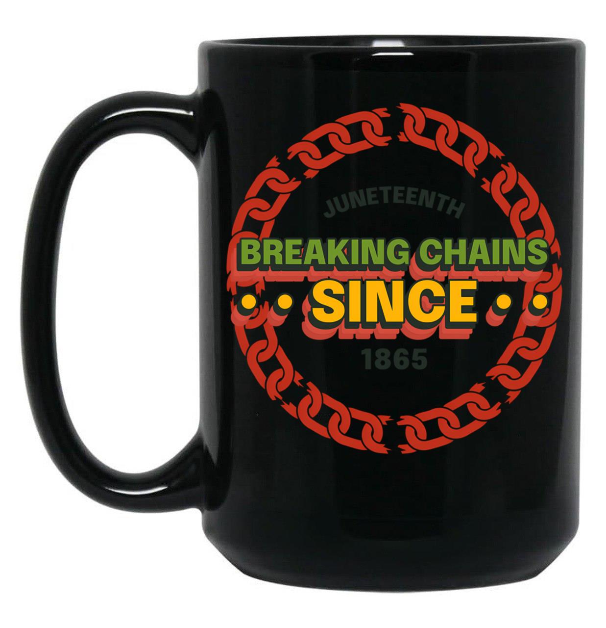 Juneteenth Breaking Chains Since 1865 Black Coffee Mug