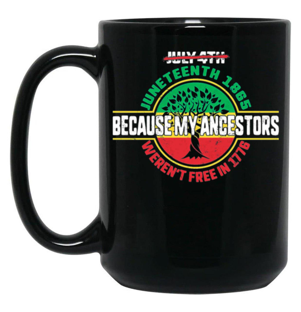 Juneteenth Day My Ancestors Weren'T Free In 1776 Black Coffee Mug