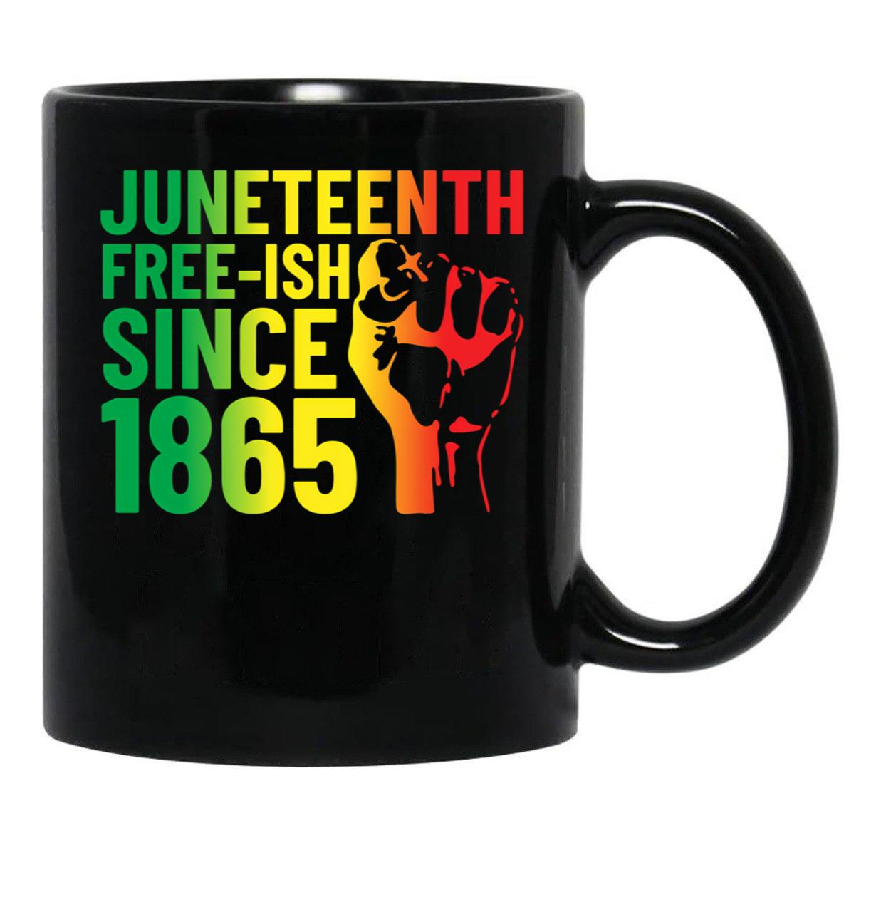 Juneteenth Free-Ish Since 1865 Celebrate Black Freedom Gear (1) Black Coffee Mug - Black