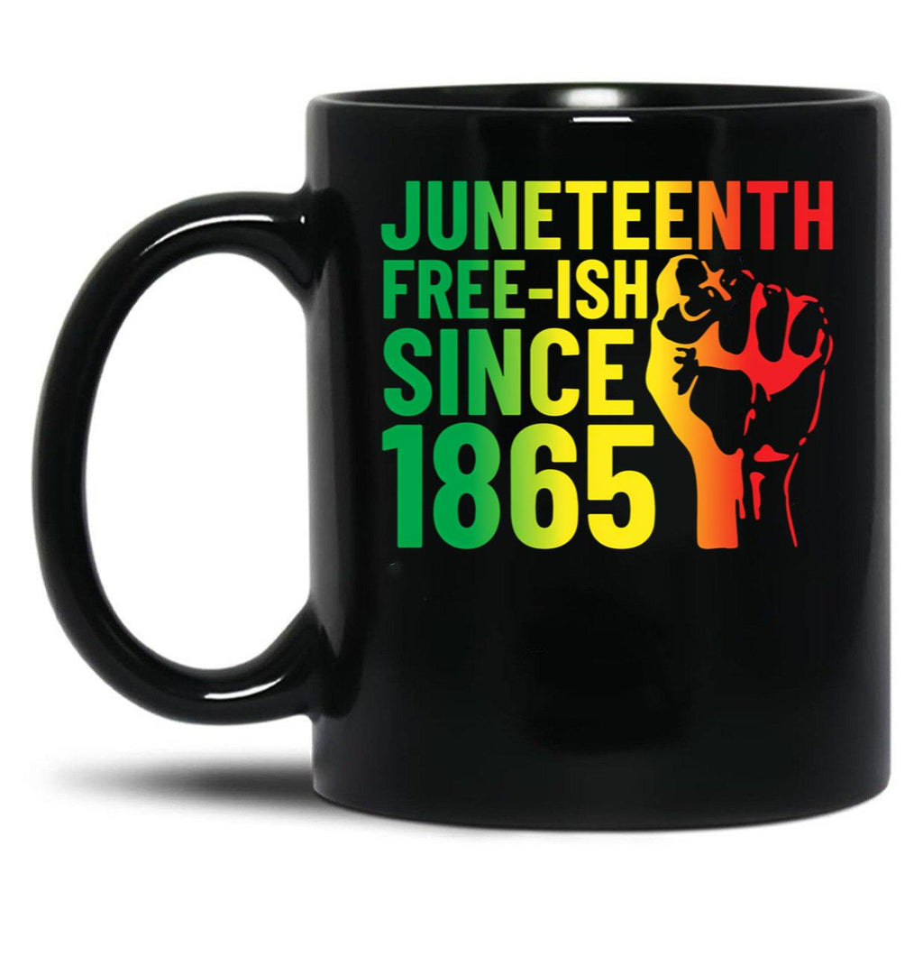 Juneteenth Free-Ish Since 1865 Celebrate Black Freedom Gear (1) Black Coffee Mug