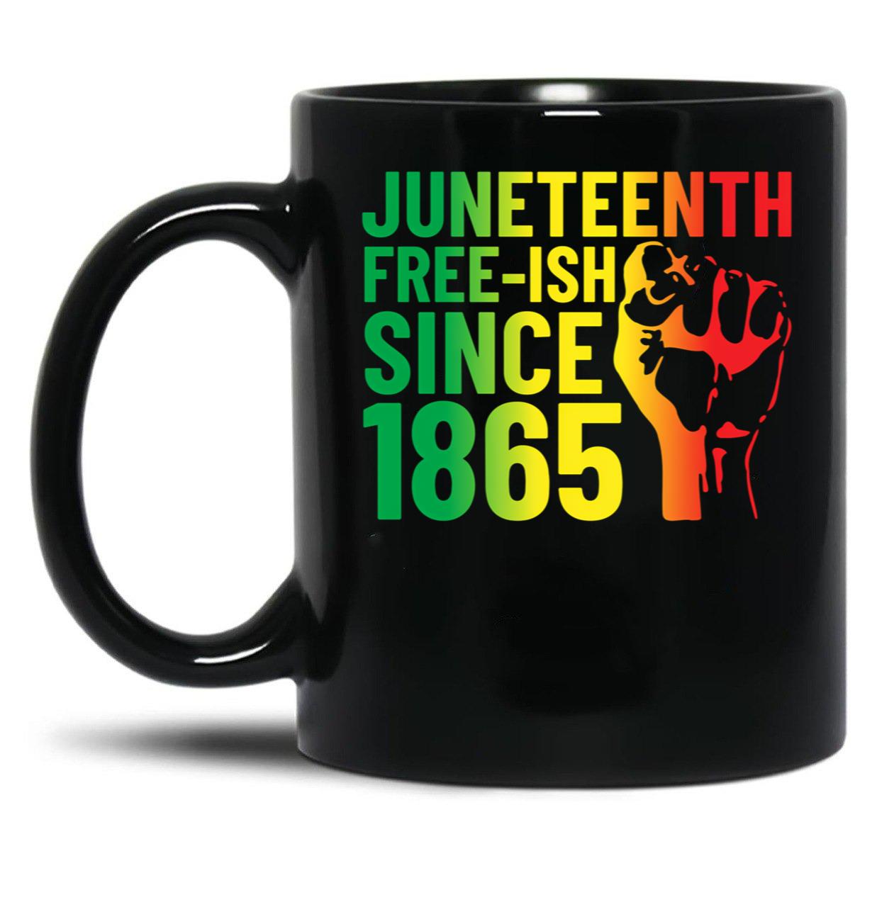 Juneteenth Free-Ish Since 1865 Celebrate Black Freedom Gear (1) Black Coffee Mug