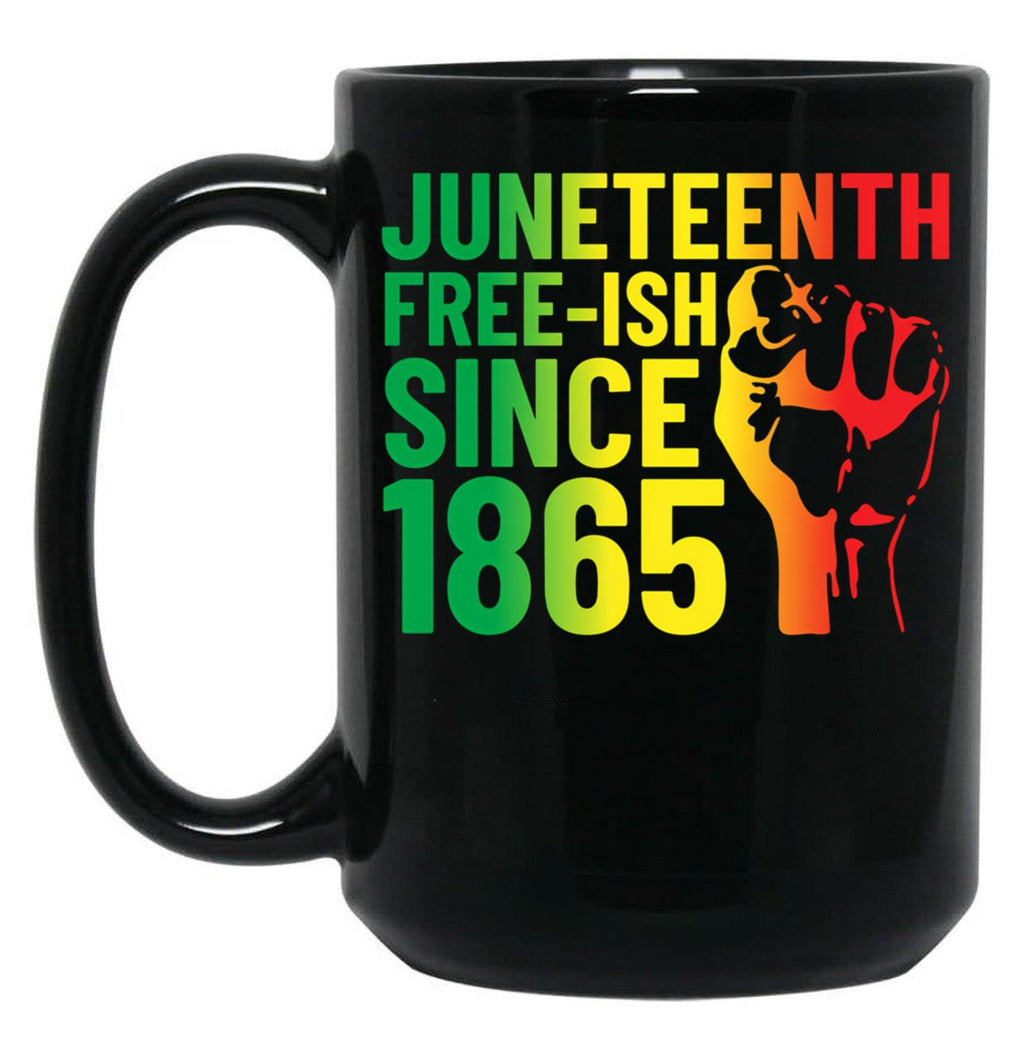 Juneteenth Free-Ish Since 1865 Celebrate Black Freedom Gear (1) Black Coffee Mug