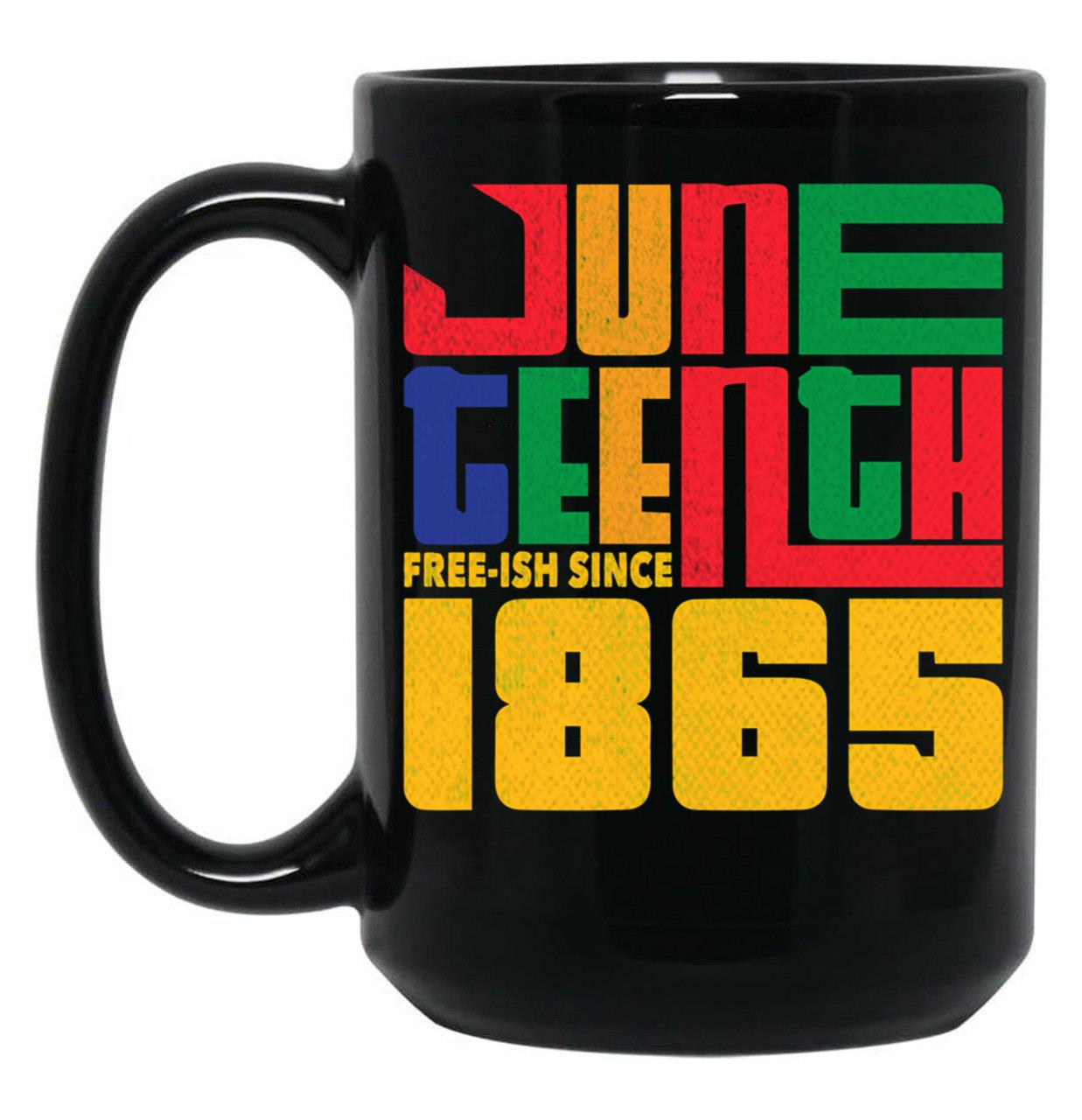 Juneteenth Free-Ish Since 1865 Celebrate Black Freedom Gear Black Coffee Mug