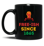 Juneteenth Free-Ish Since 1865 Juneteenth Black Coffee Mug