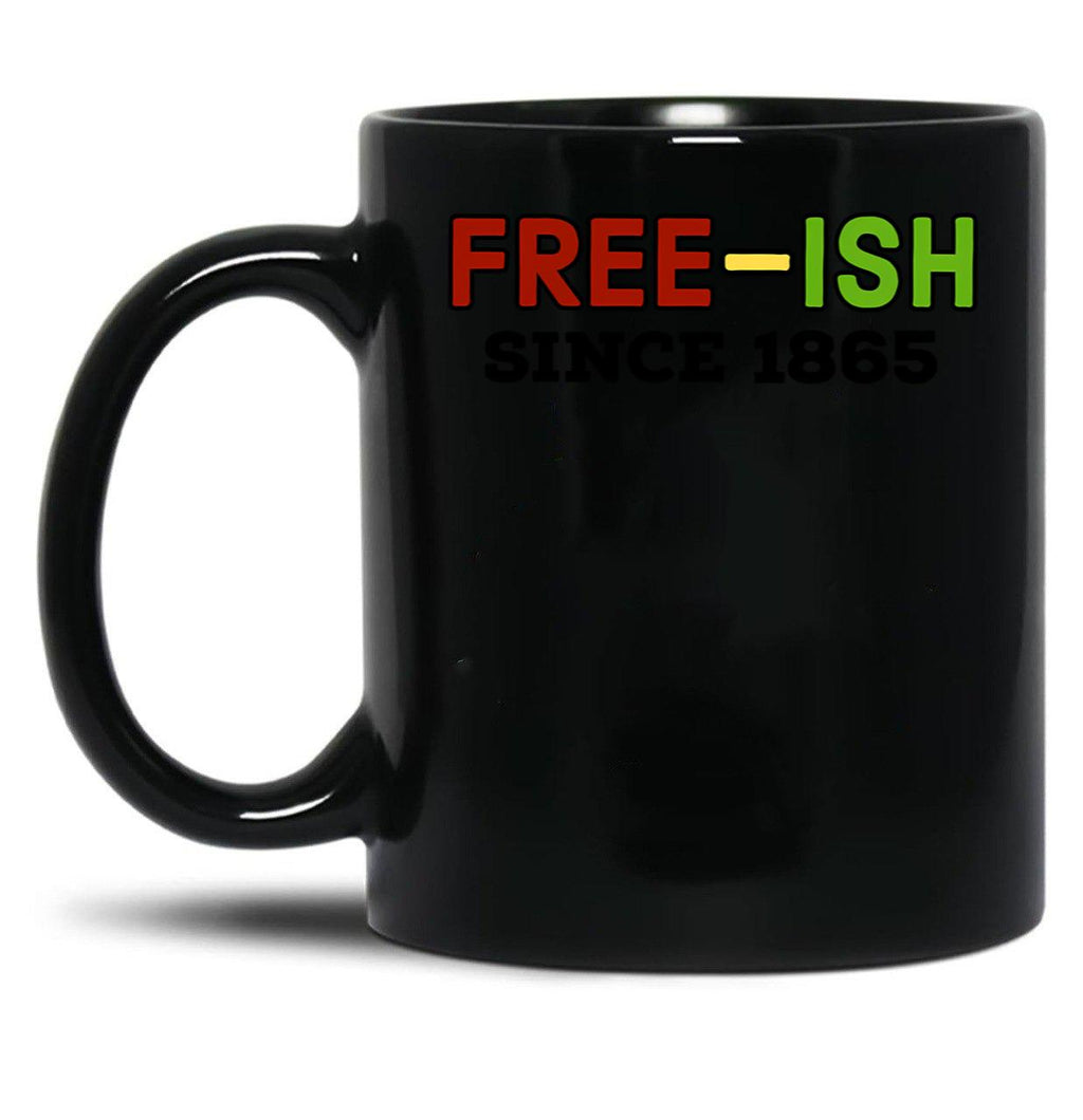 Juneteenth Free-Ish Since 1865 (4) Black Coffee Mug