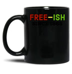 Juneteenth Free-Ish Since 1865 (4) Black Coffee Mug