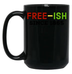 Juneteenth Free-Ish Since 1865 (4) Black Coffee Mug