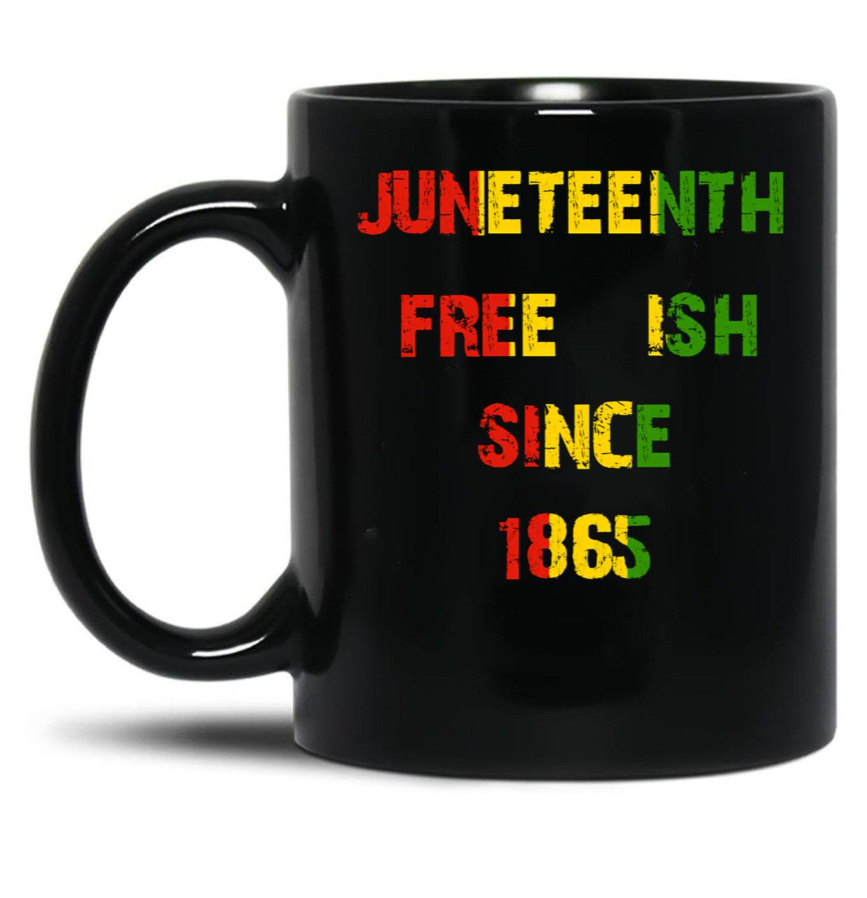 Juneteenth Free Ish Since 1865 Black Coffee Mug