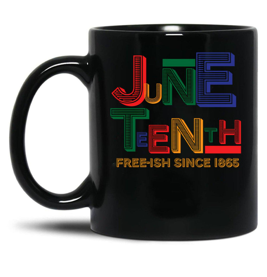 Juneteenth Free-Ish Since 1865 Black Coffee Mug