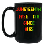 Juneteenth Free Ish Since 1865 Black Coffee Mug
